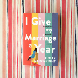 Book Review: I Give My Marriage a Year – Holly Wainwright