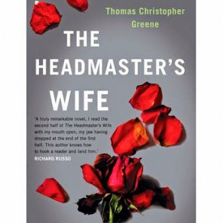 The Headmaster’s Wife – Thomas Christopher Greene (book review)