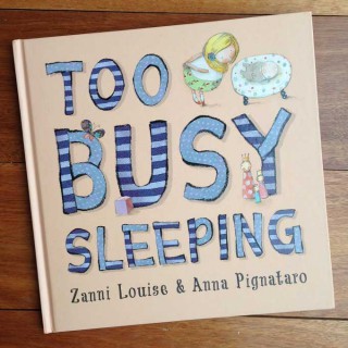 Too Busy Sleeping – Zanni Louise and Anna Pignataro (book review)